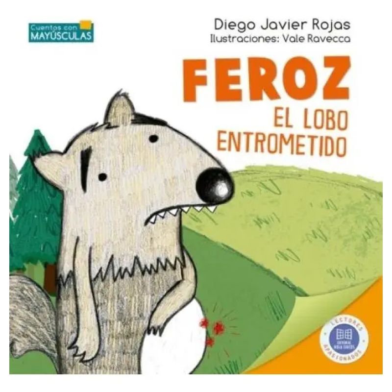 FEROZ, EL LOBO ENTROMETIDO - CUENTOS CON MAYUSCULAS (Nuevo)