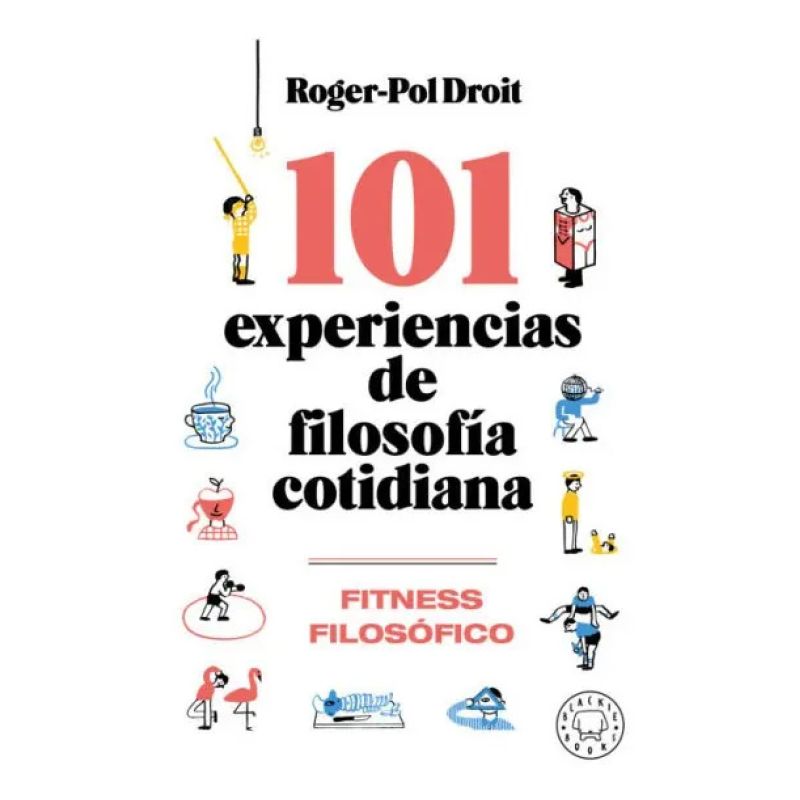 101 EXPERIENCIAS DE FILOSOFIA COTIDIANA. FITNESS FILOSOFICO (Nuevo)
