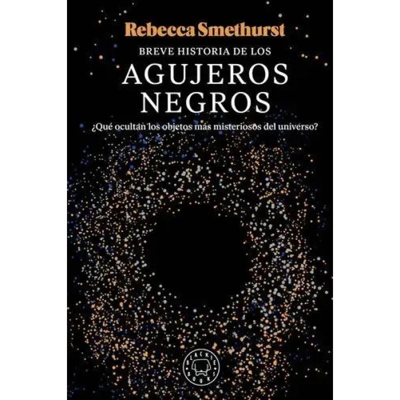 BREVE HISTORIA DE LOS AGUJEROS NEGROS (Nuevo)