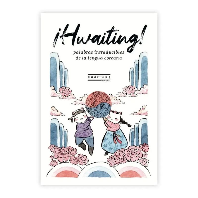 HWAITING! - PALABRAS INTRADUCIBLES DE LA LENGUA COREANA (Nuevo)