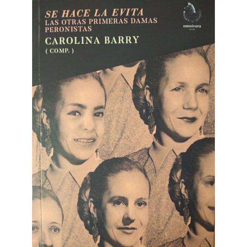 SE HACE LA EVITA - LAS OTRAS PRIMERAS DAMAS PERONISTAS (Nuevo)