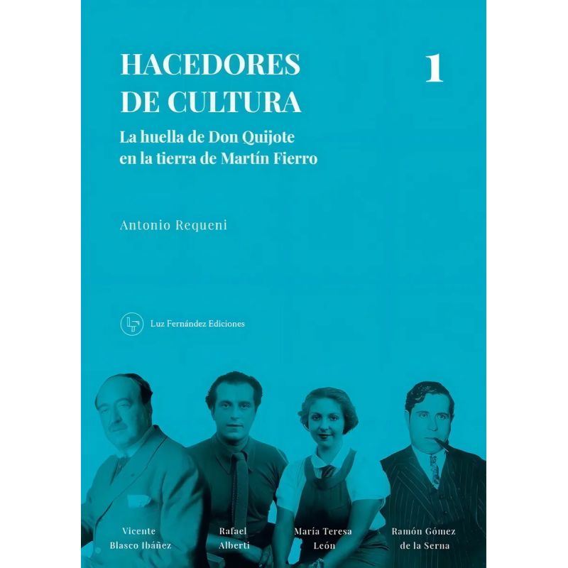 HACEDORES DE CULTURA 1 - LA HUELLA DE DON QUIJOTE EN LA TIERRA DE MARTIN FIERRO (Nuevo)