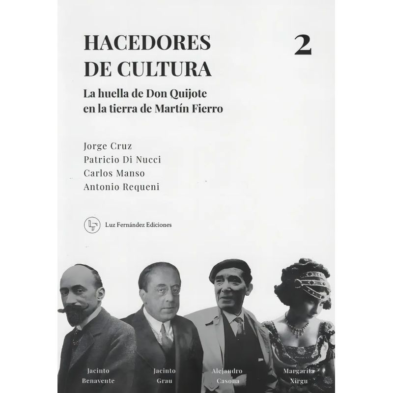 HACEDORES DE CULTURA 2 - LA HUELLA DE DON QUIJOTE EN LA TIERRA DE MARTIN FIERRO (Nuevo)