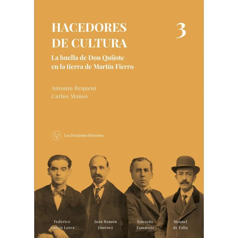 HACEDORES DE CULTURA 3 - LA HUELLA DE DON QUIJOTE EN LA TIERRA DE MARTIN FIERRO (Nuevo)