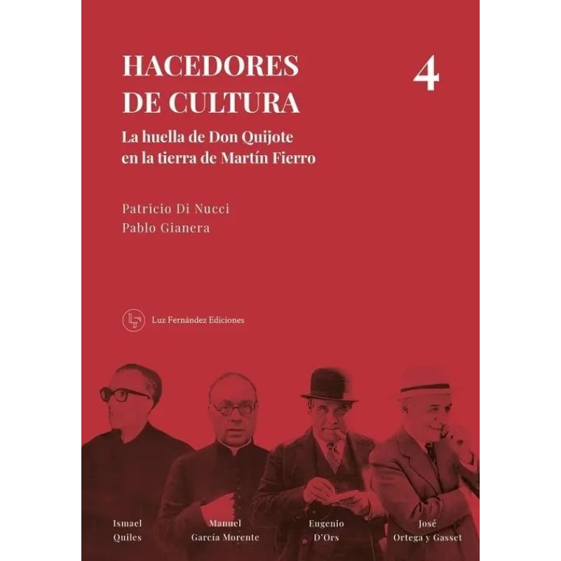 HACEDORES DE CULTURA 4 - LA HUELLA DE DON QUIJOTE EN LA TIERRA DE MARTIN FIERRO (Nuevo)