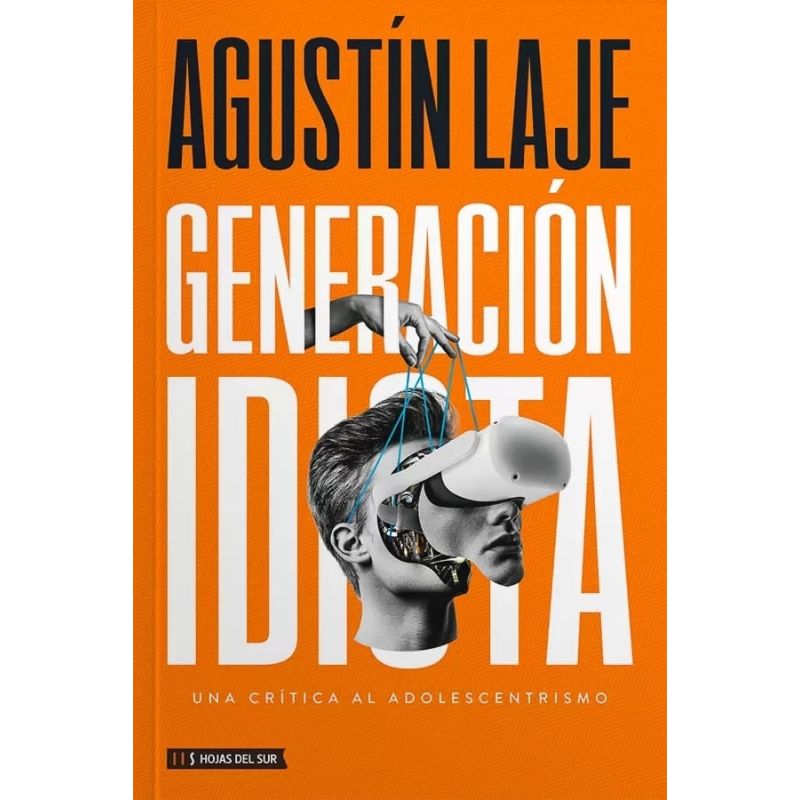GENERACION IDIOTA - UNA CRITICA AL ADOLESCENTRISMO (Nuevo)