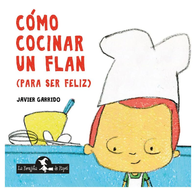 COMO COCINAR UN FLAN (PARA SER FELIZ) (Nuevo)