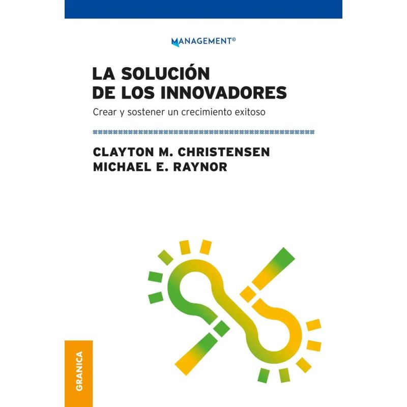 SOLUCION DE LOS INNOVADORES, LA - CREAR Y SOSTENER UN CRECIMIENTO EXITOSO (Nuevo)