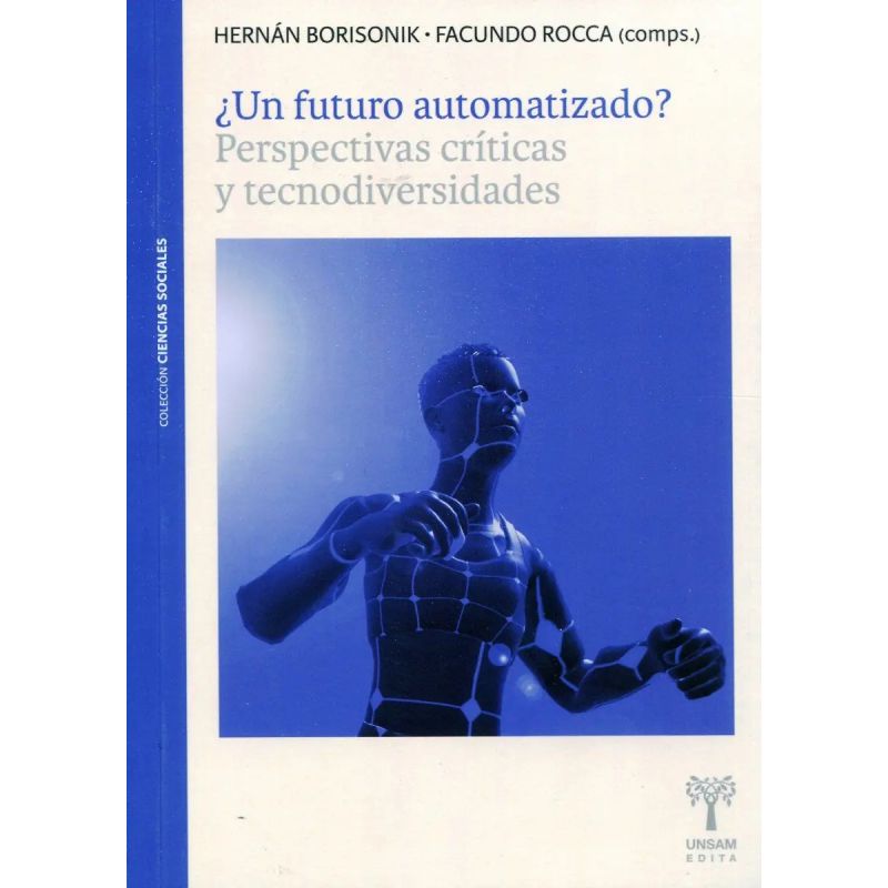 UN FUTURO AUTOMATIZADO? PERSPECTIVAS CRITICAS Y TECNODIVERSIDADES