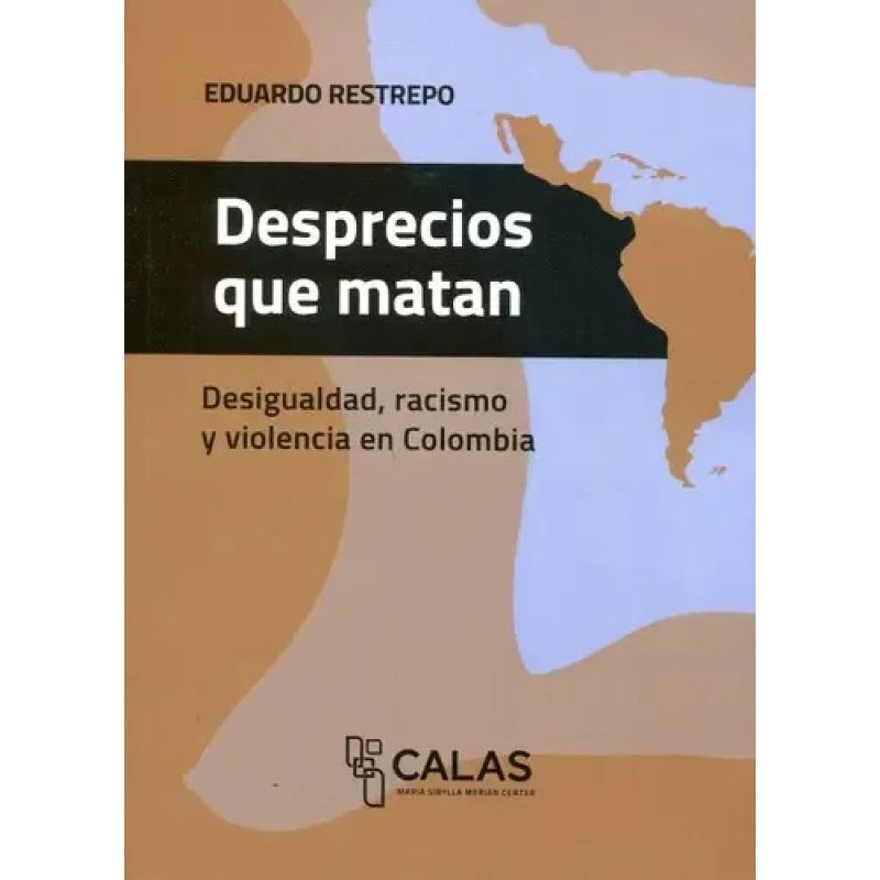DESPRECIOS QUE MATAN - DESIGUALDAD RACISMO Y VIOLENCIA EN COLOMBIA (Nuevo)