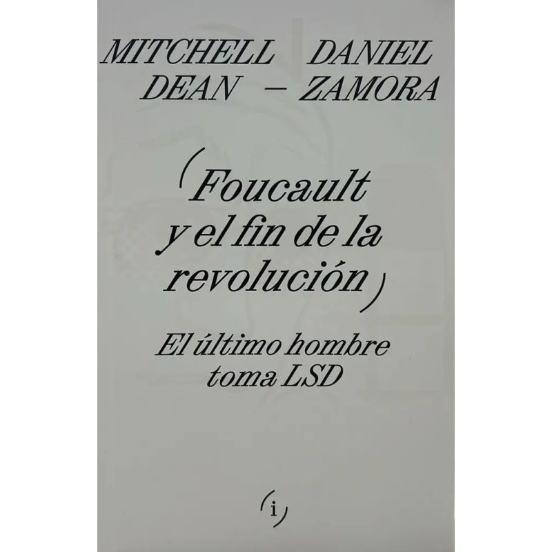 FOUCAULT Y EL FIN DE LA REVOLUCION - EL ULTIMO HOMBRE TOMA LSD (Nuevo)