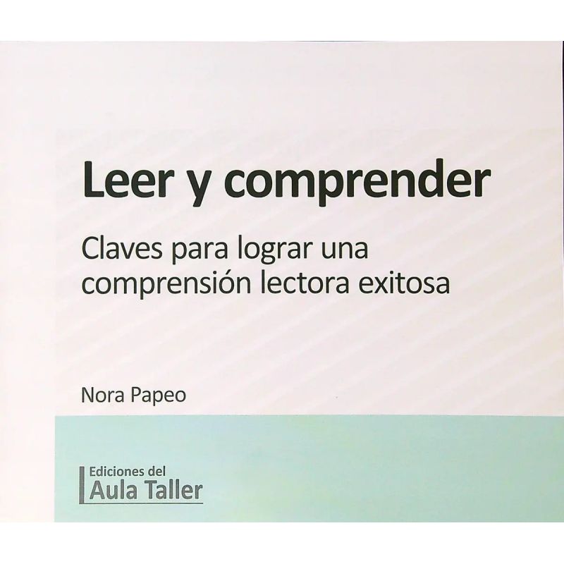 LEER Y COMPRENDER - CLAVES PARA LOGRAR UNA COMPRENSION LECTORA EXITOSA (Nuevo)
