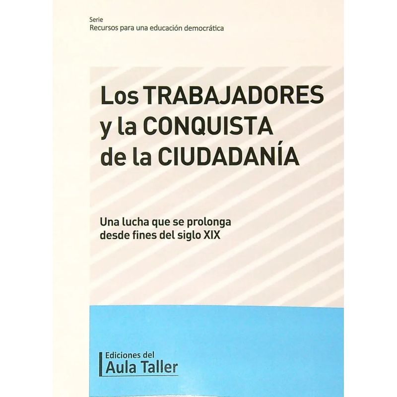 TRABAJADORES Y LA CONQUISTA DE LA CIUDADANIA, LOS (Nuevo)
