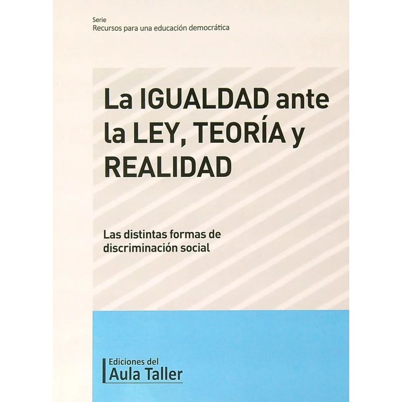 IGUALDAD ANTE LA LEY, LA - TEORIA Y REALIDAD (Nuevo)