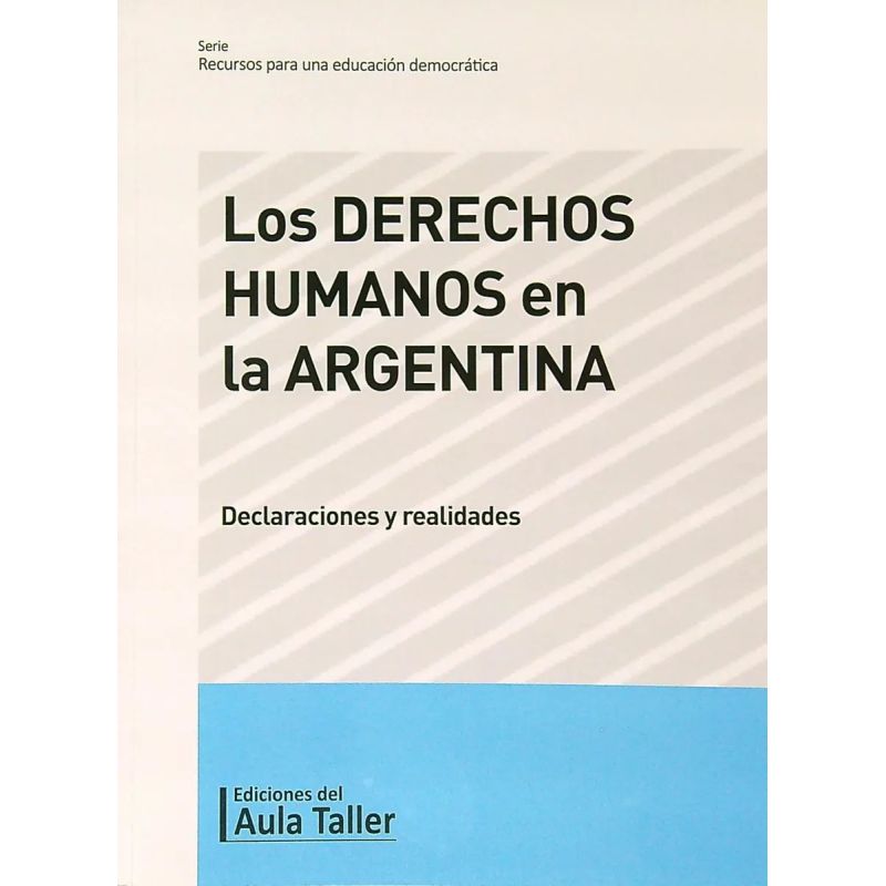 DERECHOS HUMANOS EN LA ARGENTINA, LOS - DECLARACIONES Y REALIDADES (Nuevo)