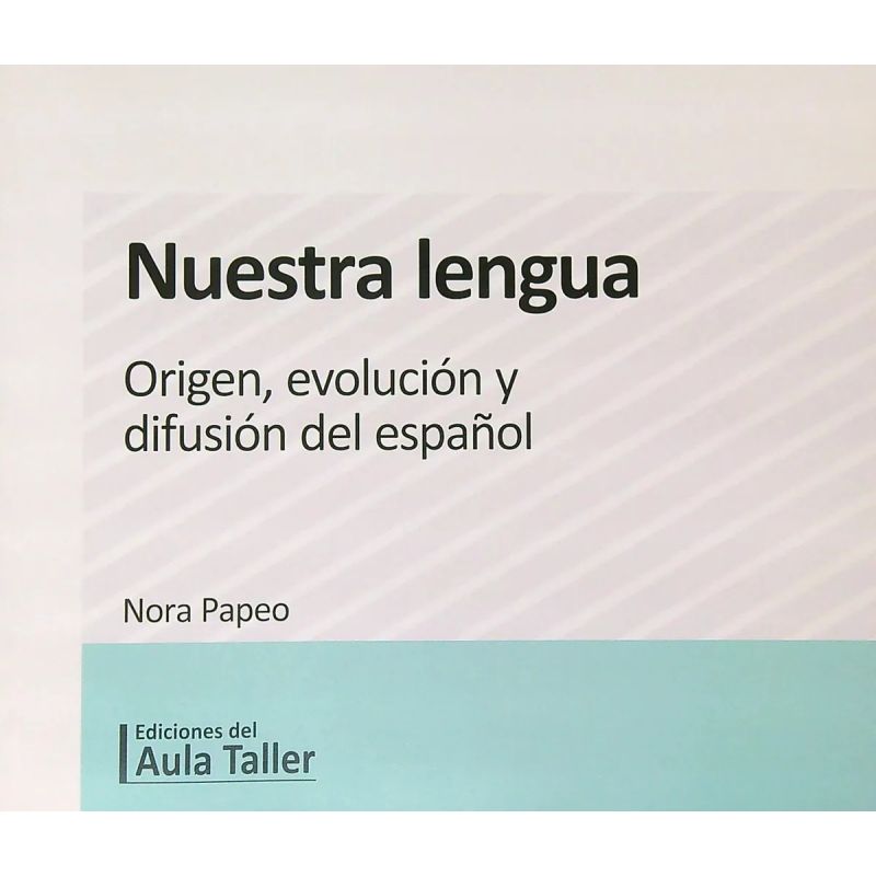 NUESTRA LENGUA - ORIGEN, EVOLUCION Y DIFUSION DEL ESPAÑOL (Nuevo)