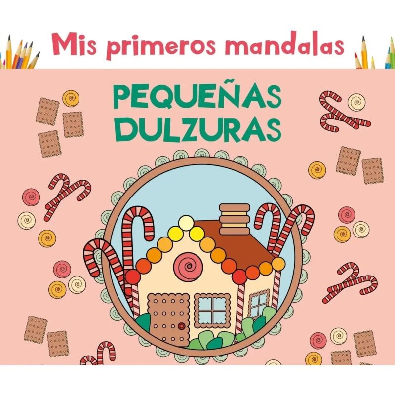 MIS PRIMEROS MANDALAS - PEQUEÑAS DULZURAS (Nuevo)