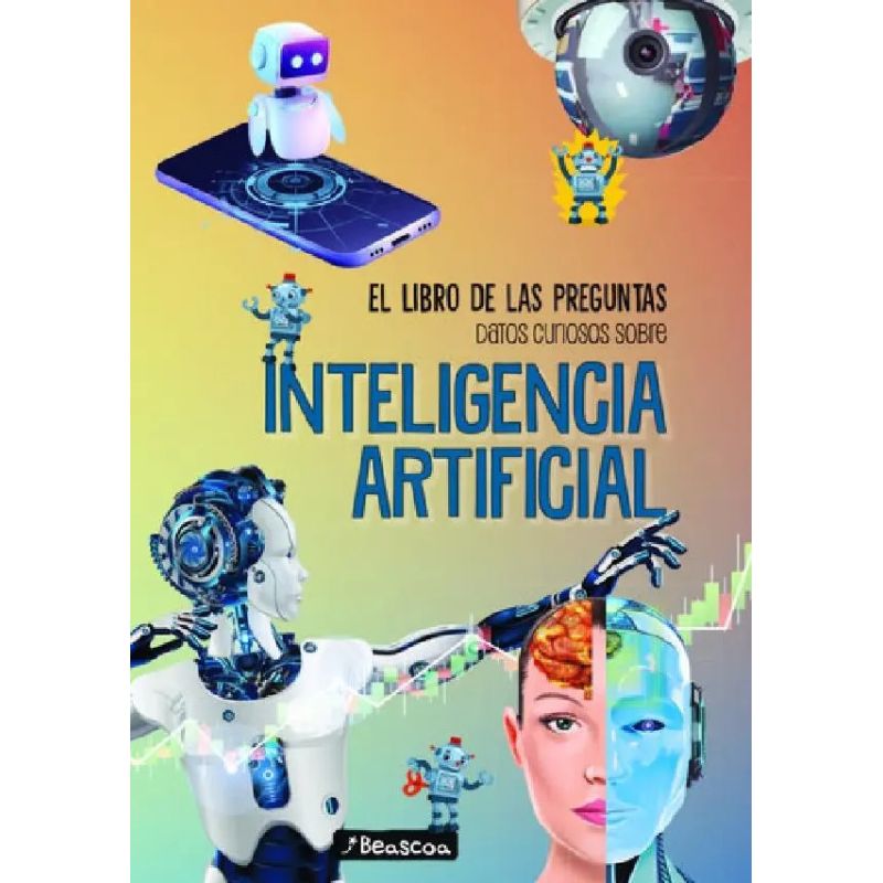 DATOS CURIOSOS SOBRE LA INTELIGENCIA ARTIFICIAL - EL LIBRO DE LAS PREGUNTAS (Nuevo)