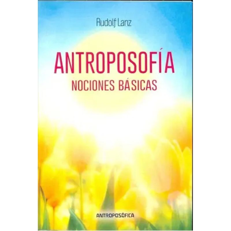 ANTROPOSOFIA. NOCIONES BASICAS (Nuevo)