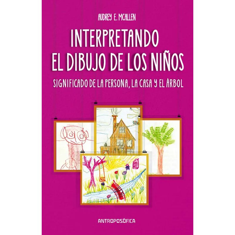 INTERPRETANDO EL DIBUJO DE LOS NIÑOS - SIGNIFICADO DE LA PERSONA, LA CASA Y EL ARBOL (Nuevo)