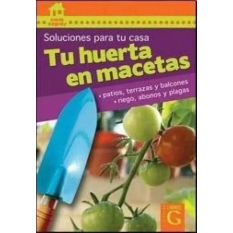 TU HUERTA EN MACETAS. SOLUCIONES PARA TU CASA (Nuevo)