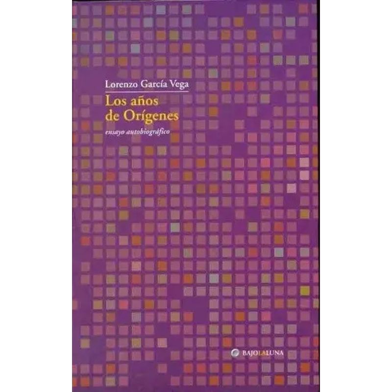 AÑOS DE ORIGENES, LOS - ENSAYO AUTOBIOGRAFICO (Nuevo)