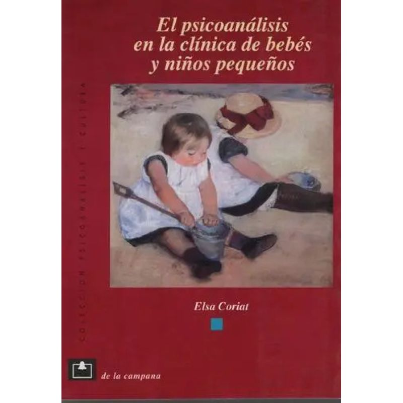 PSICOANALISIS EN LA CLINICA DE BEBES Y NIÑOS PEQUEÑOS, EL (Nuevo)