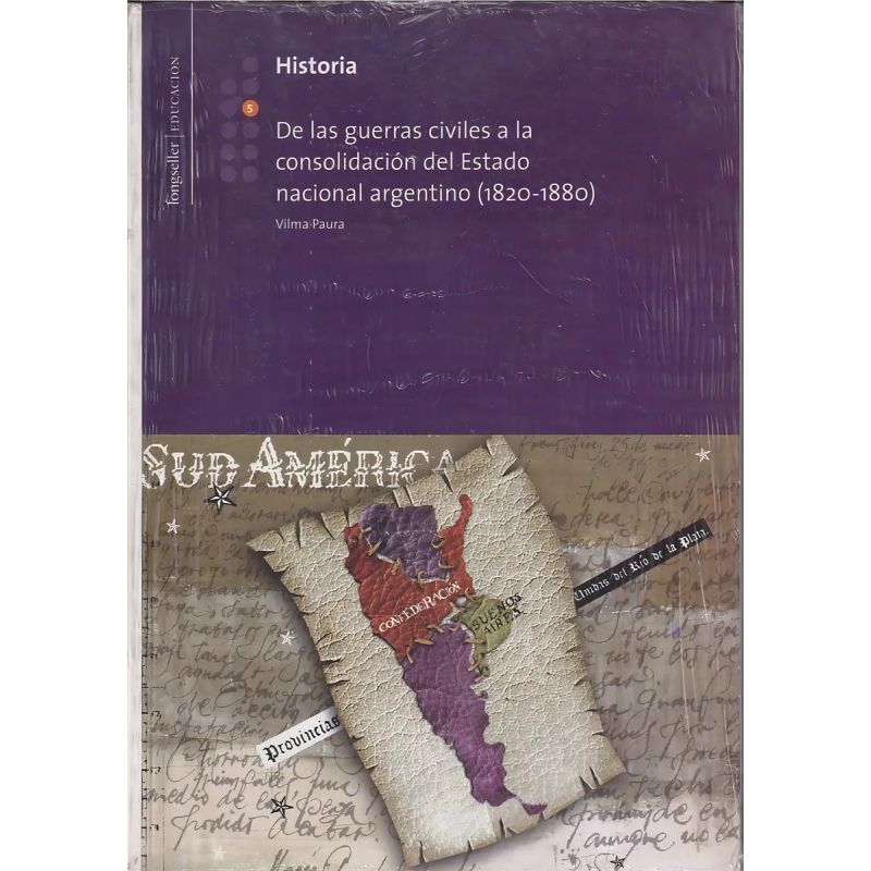 HISTORIA 5 POLIMODAL - DE LAS GUERRAS CIVILES A LA CONSOLIDACION DEL ESTADO NACIONAL ARGENTINO 1820 - 1880 (Nuevo)
