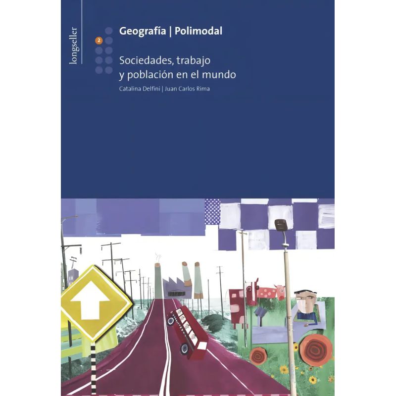 GEOGRAFIA 2 POLIMODAL - SOCIEDADES, TRABAJO Y POBLACION EN EL MUNDO (Nuevo)