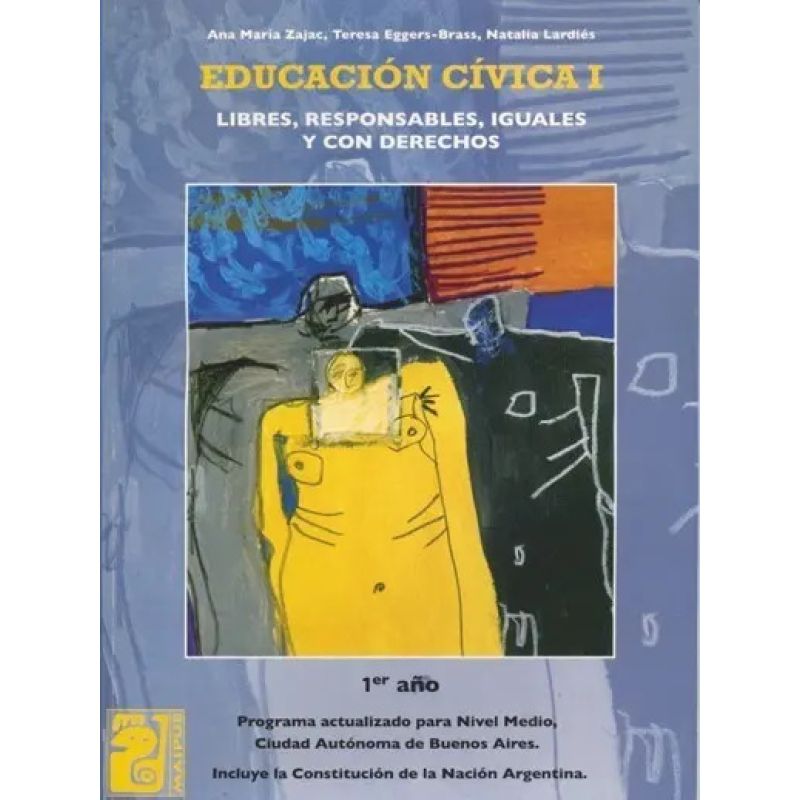 EDUCACION CIVICA 1 - LIBRES, RESPONSABLES, IGUALES Y CON DERECHOS - MAIPUE (Nuevo)