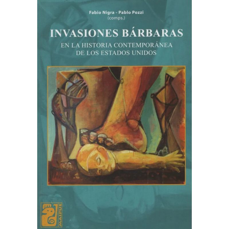 INVASIONES BARBARAS EN LA HISTORIA CONTEMPORANEA DE LOS ESTADOS UNIDOS (Nuevo)