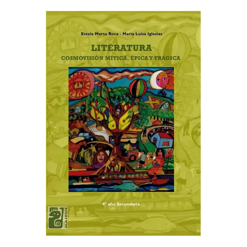 LITERATURA - COSMOVISION MITICA, EPICA Y TRAGICA (4º AÑO DE SECUNDARIA) - MAIPUE (Nuevo)