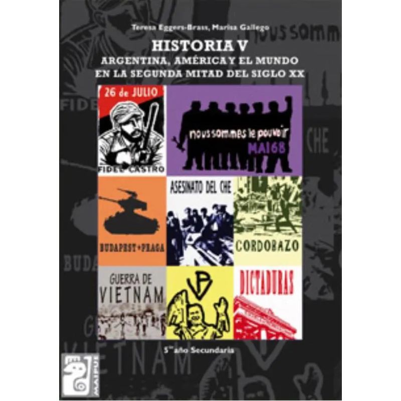 HISTORIA V - ARGENTINA, AMERICA Y EL MUNDO EN LA SEGUNDA MITAD DEL SIGLO XX - MAIPUE (Nuevo)