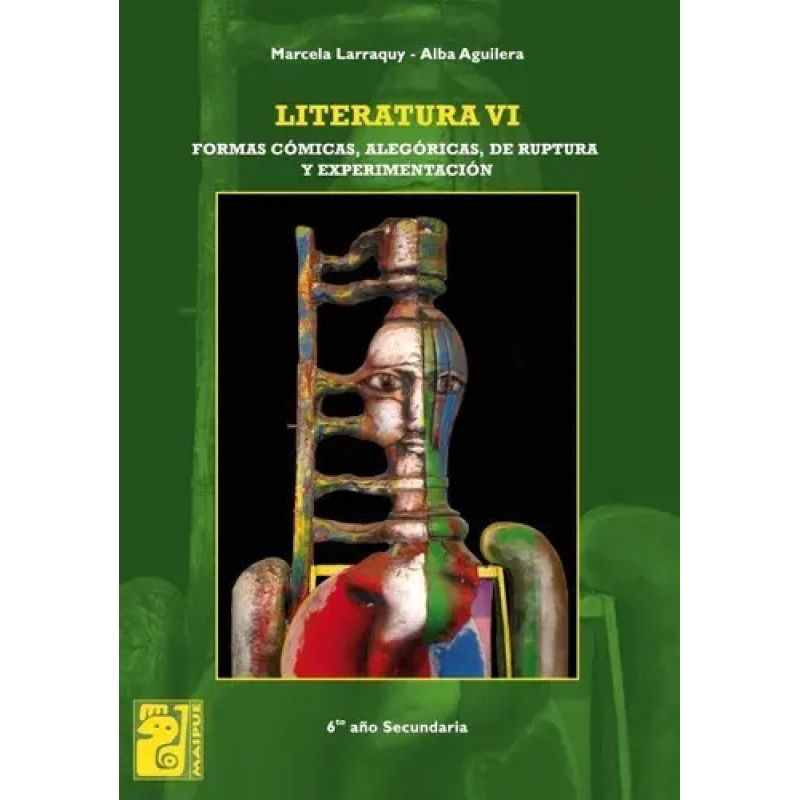 LITERATURA VI - FORMAS COMICAS, ALEGORICAS, DE RUPTURA Y EXPERIMENTACION - 6º AÑO SEC - MAIPUE (Nuevo)