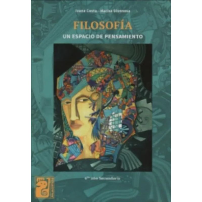 FILOSOFIA - UN ESPACIO DE PENSAMIENTO - 6° AÑO SECUNDARIA - MAIPUE (Nuevo)
