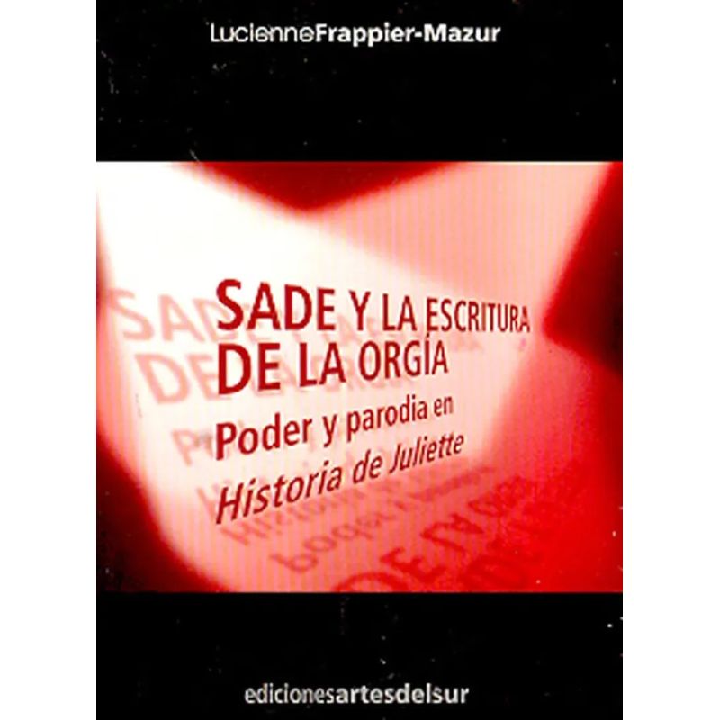 SADE Y LA ESCRITURA DE LA ORGIA (Nuevo)