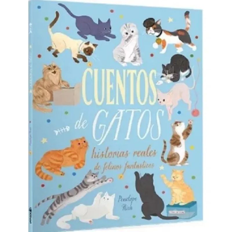 CUENTOS DE GATOS - HISTORIAS REALES DE FELINOS FANTASTICOS