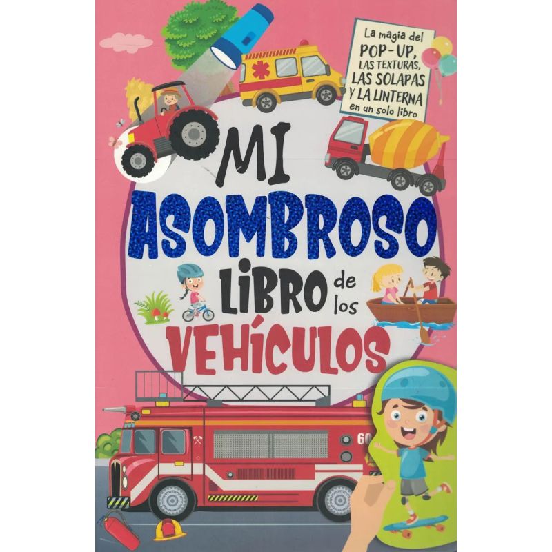 MI ASOMBROSO LIBRO DE LOS VEHICULOS - POP UP - CARTONE - TEXTURAS - SOLAPAS (Nuevo)