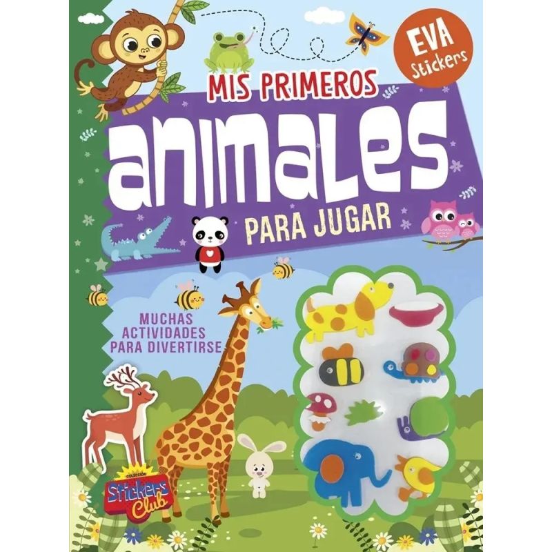 MIS PRIMEROS ANIMALES PARA JUGAR - EVA STICKERS - STICKERS CLUB (Nuevo)