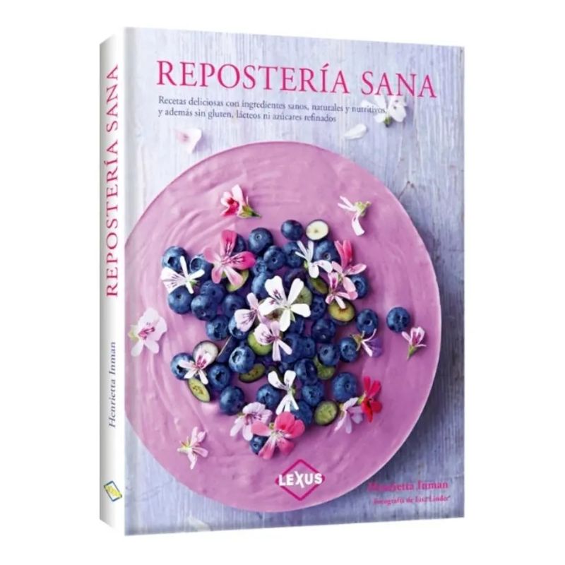 REPOSTERIA SANA. RECETAS DELICIOSAS CON INGREDIENTES SANOS (TD) (Nuevo)