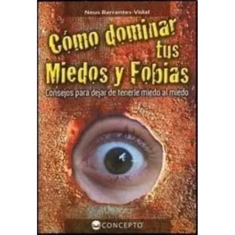 COMO DOMINAR TUS MIEDOS Y FOBIAS - AUTOCOMPROMISO Y SUPERACION (Nuevo)