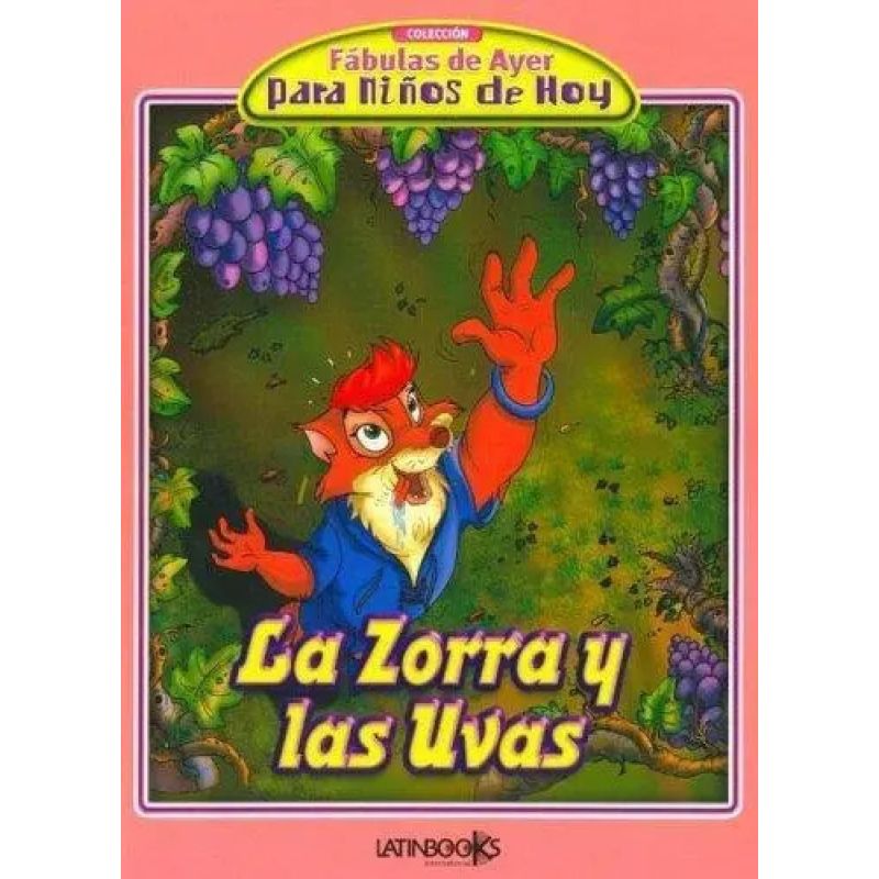 ZORRA Y LAS UVAS, LA - FABULAS DE AYER PARA NIÑOS DE HOY (Nuevo)