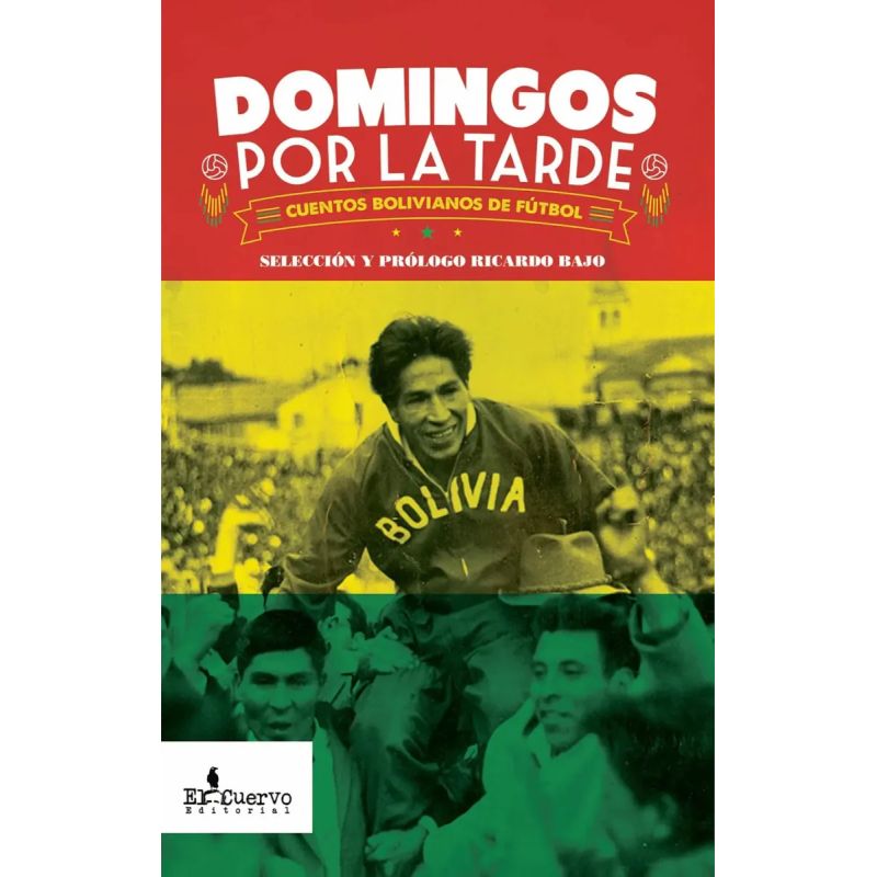 DOMINGOS POR LA TARDE - CUENTOS BOLIVIANOS DE FUTBOL (Nuevo)
