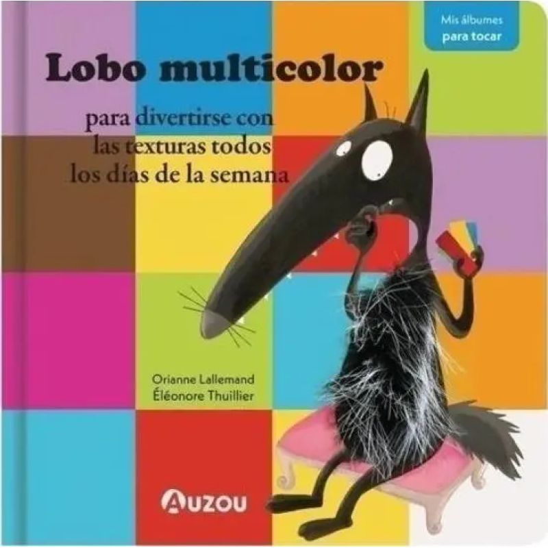 LOBO MULTICOLOR - PARA DIVERTIRSE CON LAS TEXTURAS TODOS LOS DIAS DE LA SEMANA - CARTONE