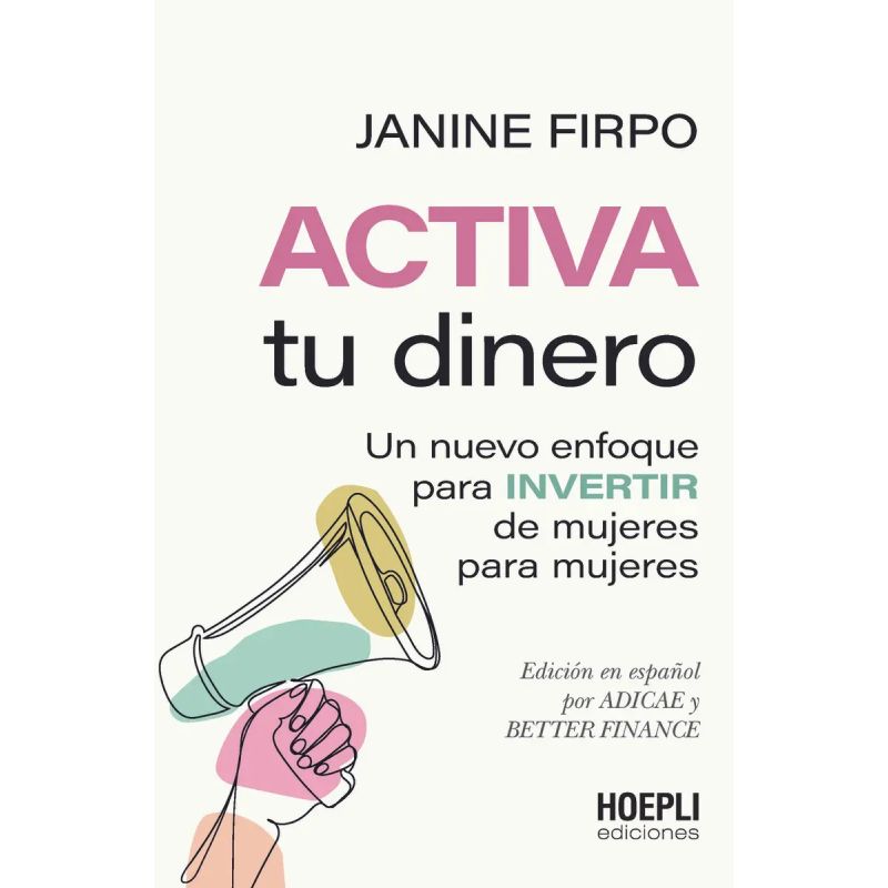 ACTIVA TU DINERO - UN NUEVO ENFOQUE PARA INVERTIR DE MUJERES PARA MUJERES (Nuevo)