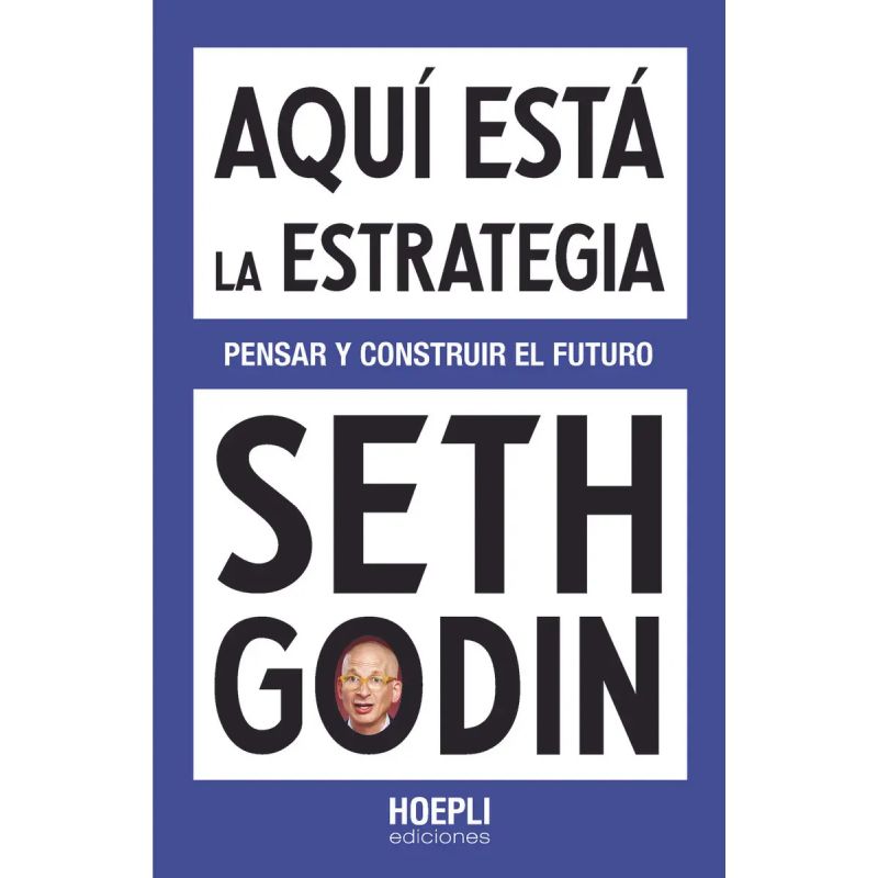 AQUI ESTA LA ESTRATEGIA - PENSAR Y CONSTRUIR EL FUTURO (Nuevo)