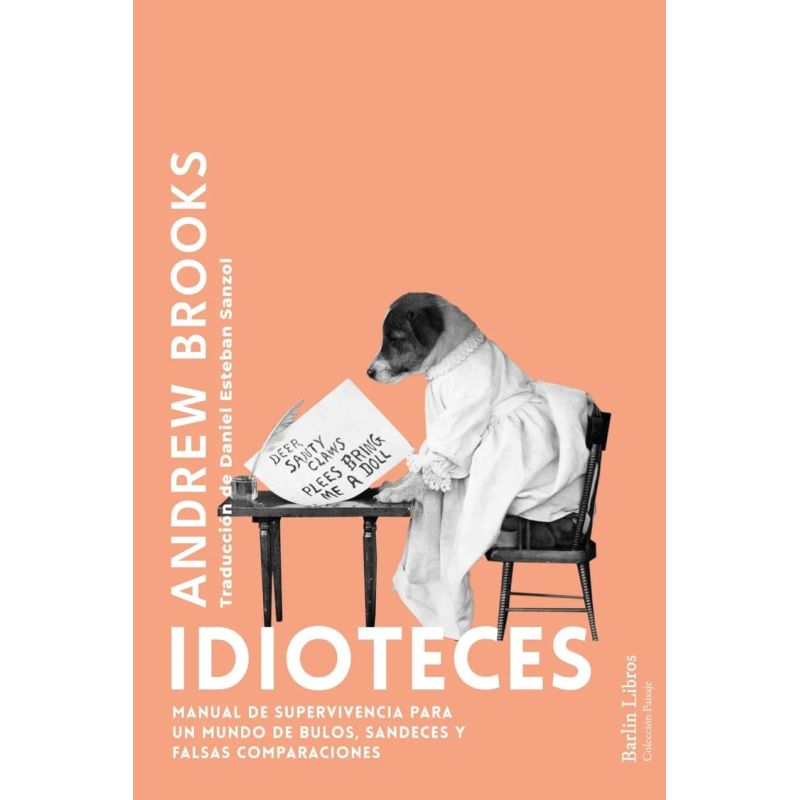 IDIOTECES - MANUAL DE SUPERVIVENCIA PARA UN MUNDO DE BULOS, SANDECES Y FALSAS COMPARACIONES (Nuevo)
