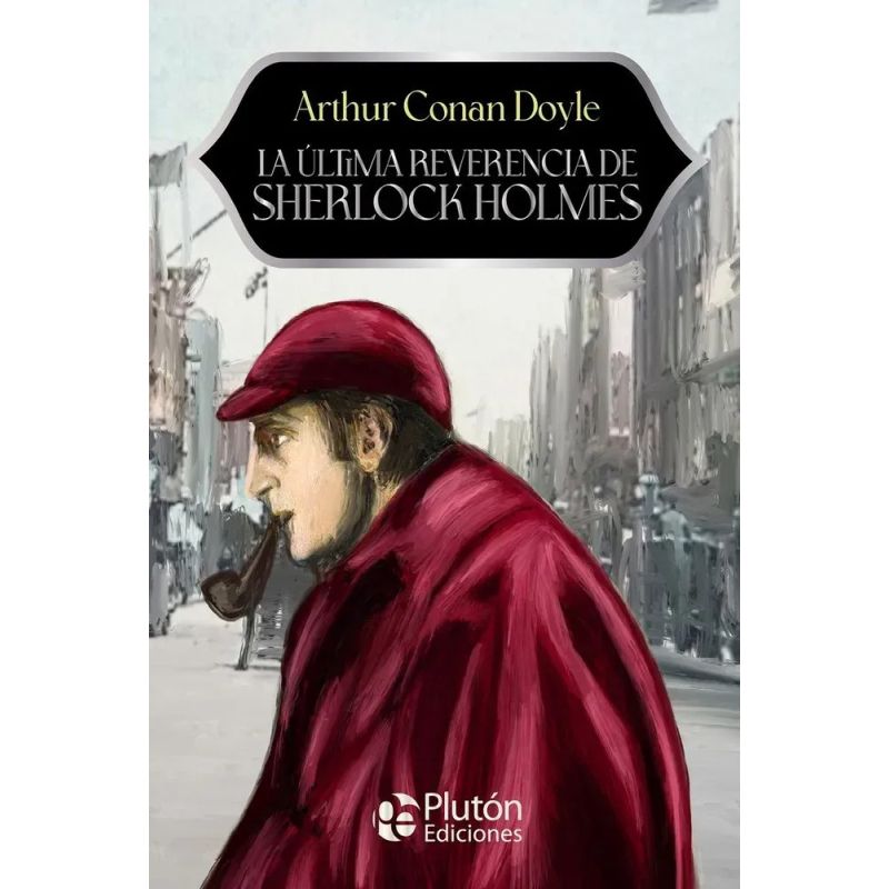 ULTIMA REVERENCIA DE SHERLOCK HOLMES, LA - ANIVERSARIO 15 AÑOS (Nuevo)
