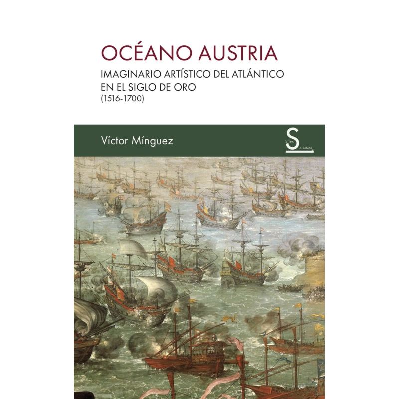 OCEANO AUSTRIA - IMAGINARIO ARTISTICO DEL ATLANTICO EN EL SIGLO DE ORO (1516-1700) (Nuevo)