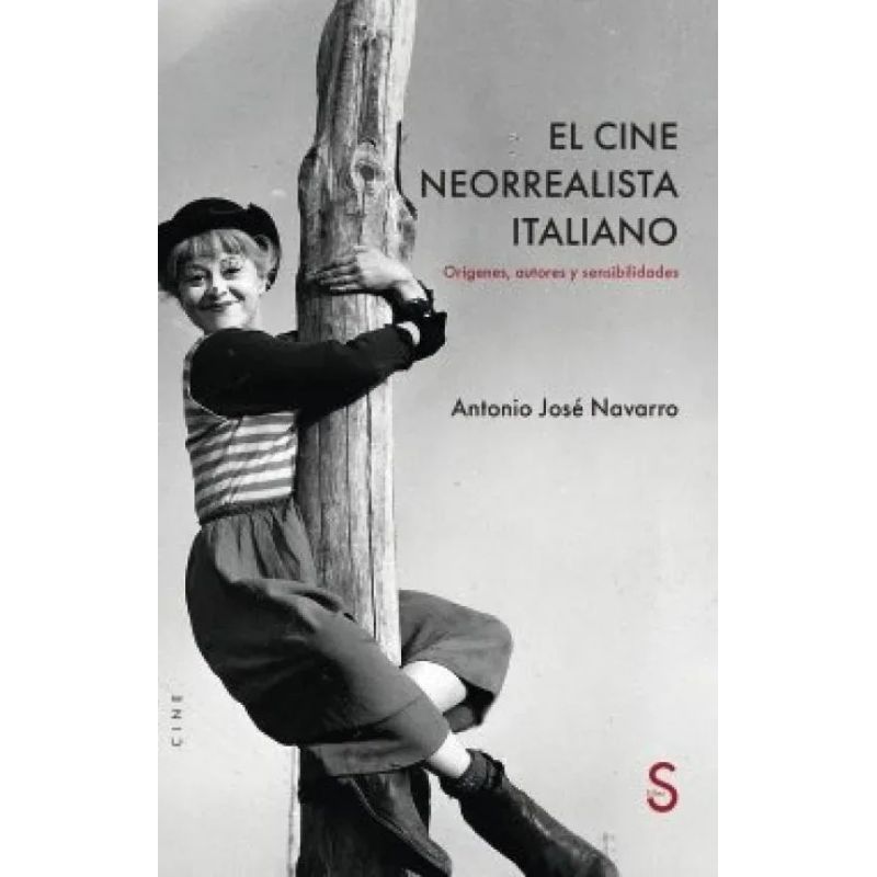 CINE NEORREALISTA ITALIANO, EL - ORIGENES, AUTORES Y SENSIBILIDADES (Nuevo)